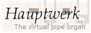 Hauptwerk pipe organ simulation software.