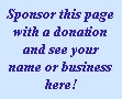 Sponsor this page with a donation and see your name or business here.