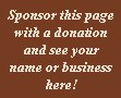 Sponsor this page with a donation and see your name or business here.