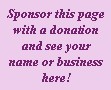 Sponsor this page with a donation and see your name or business here.