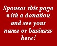 Sponsor this page with a donation and see your name or business here.